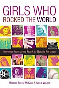 Girls Who Rocked the World: Heroines from Joan of Arc to Mother Teresa (Hardcover)