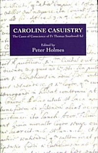 Caroline Casuistry : The Cases of Conscience of Fr Thomas Southwell, SJ (Hardcover)