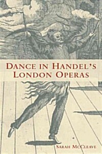 Dance in Handels London Operas (Hardcover)