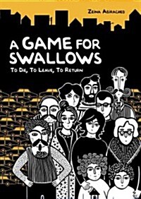 A Game for Swallows: To Die, to Leave, to Return (Library Binding)
