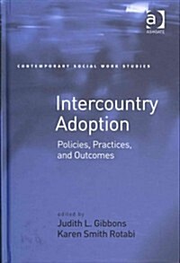 Intercountry Adoption : Policies, Practices, and Outcomes (Hardcover)