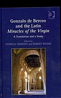 Gonzalo De Berceo and the Latin Miracles of the Virgin : A Translation and a Study (Hardcover)