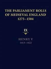 The Parliament Rolls of Medieval England, 1275-1504 : IX: Henry V. 1413-1422 (Hardcover)