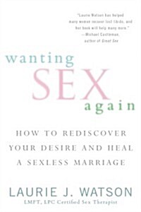 [중고] Wanting Sex Again: How to Rediscover Your Desire and Heal a Sexless Marriage (Paperback)