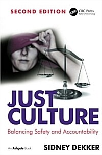 Just Culture : Balancing Safety and Accountability (Paperback, 2 ed)