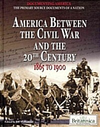 America Between the Civil War and the 20th Century (Library Binding)