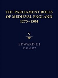 The Parliament Rolls of Medieval England, 1275-1504 : V: Edward III. 1351-1377 (Hardcover)