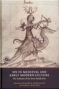 Sin in Medieval and Early Modern Culture : The Tradition of the Seven Deadly Sins (Hardcover)