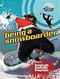 Being a Snowboarder (Library Binding)