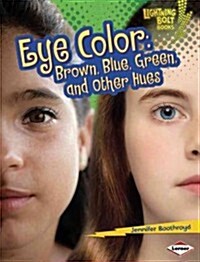 Eye Color: Brown, Blue, Green, and Other Hues (Library Binding)