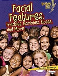 Facial Features: Freckles, Earlobes, Noses, and More (Library Binding)
