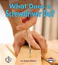 What Does a Screwdriver Do? (Library Binding)