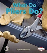 What Do Pliers Do? (Library Binding)