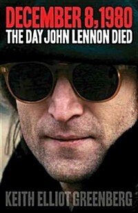 December 8, 1980 : The Day John Lennon Died (Paperback)