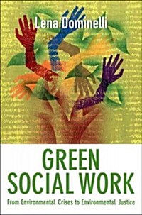 Green Social Work : From Environmental Crises to Environmental Justice (Hardcover)