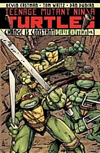 Teenage Mutant Ninja Turtles, Volume 1: Constant Is Change (Hardcover, Deluxe)