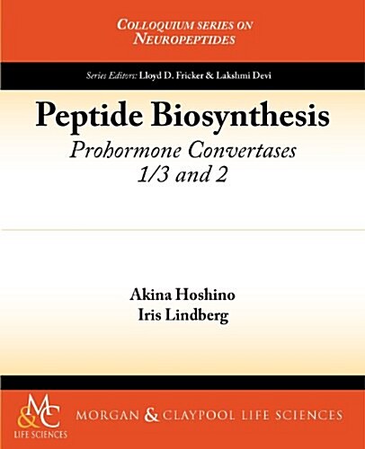 Peptide Biosynthesis: Prohormone Convertases 1/3 and 2 (Paperback)