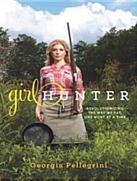 Girl Hunter: Revolutionizing the Way We Eat, One Hunt at a Time (MP3 CD)
