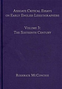 Ashgate Critical Essays on Early English Lexicographers : Volume 3: The Sixteenth Century (Hardcover)