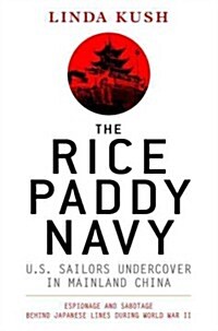 The Rice Paddy Navy : U.S. Sailors Undercover in China (Hardcover)