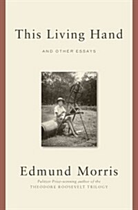 This Living Hand And Other Essays (Hardcover)