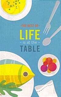 The Best of Life Is at the Table (Paperback, JOU)