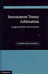 Investment Treaty Arbitration : Judging under Uncertainty (Hardcover)