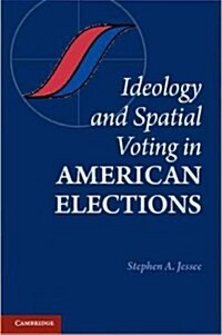 Ideology and Spatial Voting in American Elections (Paperback)