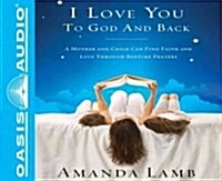 I Love You to God and Back: A Mother and Child Can Find Faith and Love Through Bedtime Prayers (Audio CD)