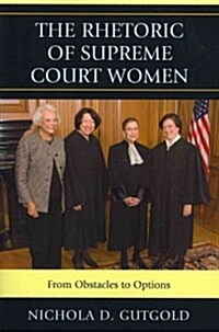 The Rhetoric of Supreme Court Women: From Obstacles to Options (Paperback)