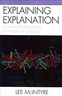 Explaining Explanation: Essays in the Philosophy of the Special Sciences (Paperback)