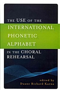 The Use of the International Phonetic Alphabet in the Choral Rehearsal (Hardcover, 1st)