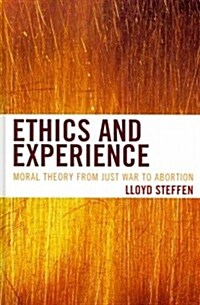 Ethics and Experience: Moral Theory from Just War to Abortion (Hardcover)