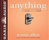 Anything: The Prayer That Unlocked My God and My Soul (Audio CD, Library)