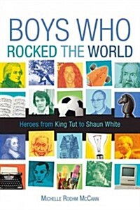 Boys Who Rocked the World: Heroes from King Tut to Bruce Lee (Hardcover)