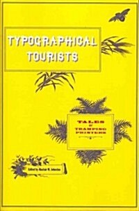 Typographical Tourists: Tales of the Tramping Printer (Paperback)