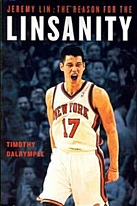 Jeremy Lin: The Reason for the Linsanity (Paperback)