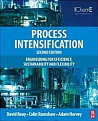 Process Intensification : Engineering for Efficiency, Sustainability and Flexibility (Hardcover, 2 ed)