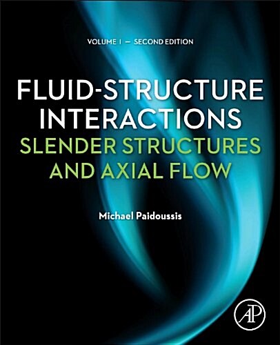 Fluid-Structure Interactions: Slender Structures and Axial Flow (Hardcover, 2, Revised)