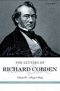 The Letters of Richard Cobden : Volume III: 1854-1859 (Hardcover)