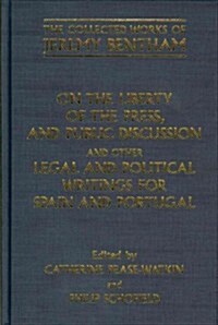 On the Liberty of the Press, and Public Discussion, and Other Legal and Political Writings for Spain and Portugal (Hardcover)