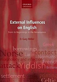 External Influences on English : From Its Beginnings to the Renaissance (Hardcover)