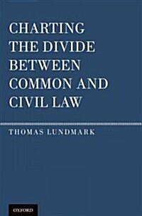 Charting the Divide Between Common and Civil Law (Hardcover)