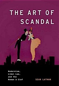 The Art of Scandal: Modernism, Libel Law, and the Roman ?Clef (Paperback)