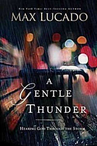 A Gentle Thunder: Hearing God Through the Storm (Paperback)