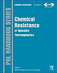 Chemical Resistance of Specialty Thermoplastics: Chemical Resistance (Hardcover)