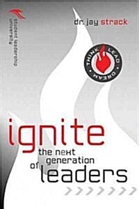 Ignite the Next Generation of Leaders (Paperback)