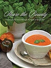 Share the Bounty: Finding Gods Grace Through the Spirit of Hospitality (Hardcover)