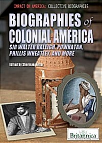 Biographies of Colonial America: Sir Walter Raleigh, Powhatan, Phillis Wheatley, and More (Library Binding)