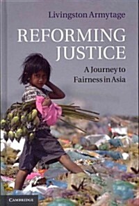 Reforming Justice : A Journey to Fairness in Asia (Hardcover)